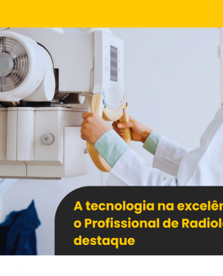 A tecnologia na excelência para o Profissional de Radiologia em destaque